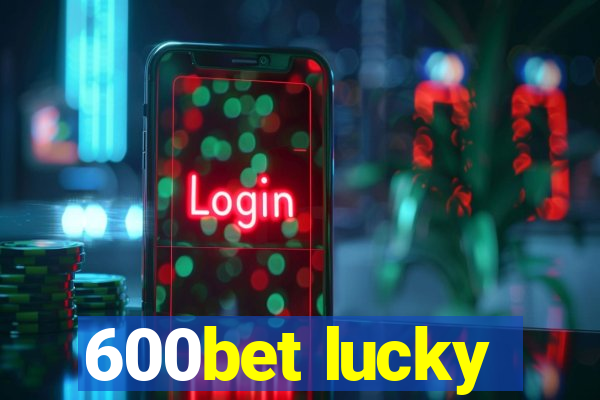 600bet lucky